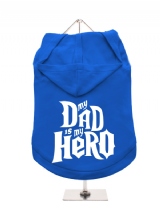 ''My Dad is My Hero'' Dog Hoodie / T-Shirt