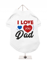 ''Fathers Day: I Love You Dad'' Dog T-Shirt